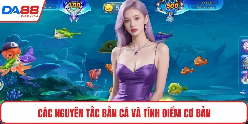 Các nguyên tắc bắn cá và tính điểm cơ bản Các nguyên tắc bắn cá và tính điểm cơ bản