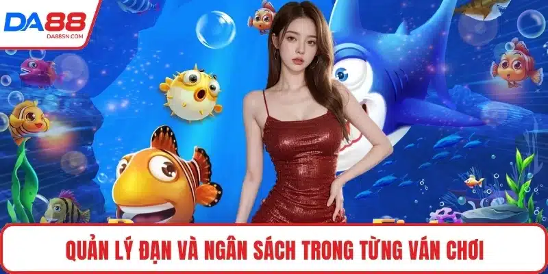 Quản lý đạn và ngân sách trong từng ván chơi Quản lý đạn và ngân sách trong từng ván chơi